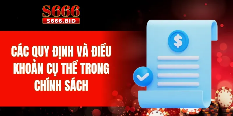 Các quy định và điều khoản cụ thể trong chính sách