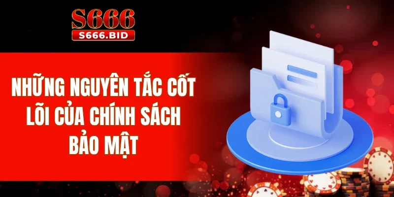Những nguyên tắc cốt lõi của chính sách bảo mật